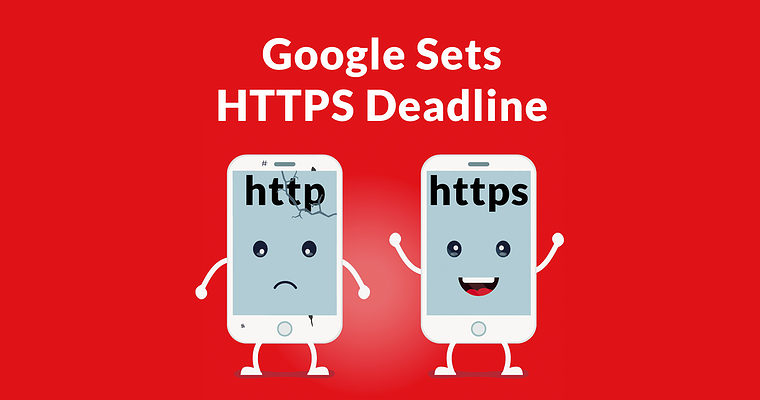 Google Sets Deadline for HTTPS and Warns Publishers to Upgrade Soon
