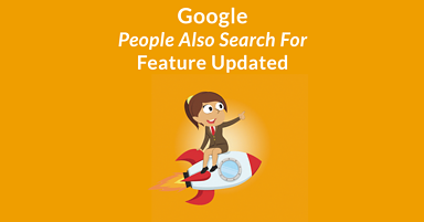 Google ‘People Also Search For’ Feature Gets a Big Update