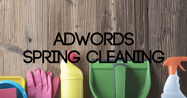 Spring Clean Your Google AdWords Account in 5 Easy Steps