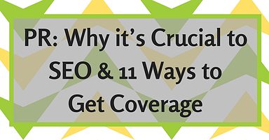 Why PR Is Crucial to SEO & 11 Ways to Get Coverage