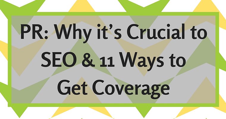 Why PR Is Crucial to SEO & 11 Ways to Get Coverage