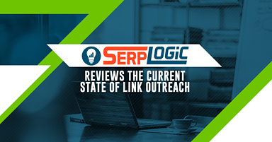 SerpLogic Reviews the Current State of Link Outreach
