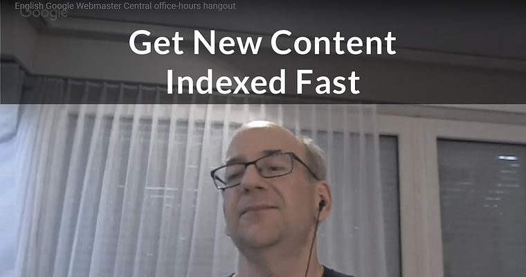 Google: How to Get New Content Indexed Fast