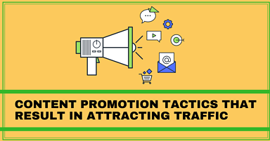 Content Promotion Tactics That Result In Attracting Traffic