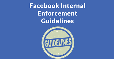 Facebook Publishes Internal Enforcement Guidelines & Announces Appeals Process