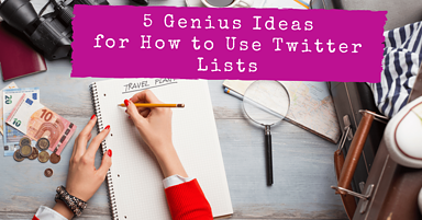 How to Create Twitter Lists & 5 Genius Ideas for Using Them