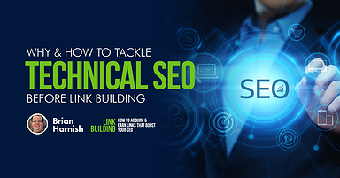 Why & How to Tackle Technical SEO Before Link Building