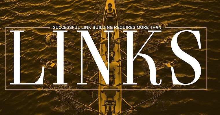 Successful Link Building Requires More Than Links