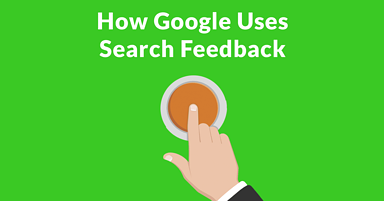 How Google Uses Search Feedback Data