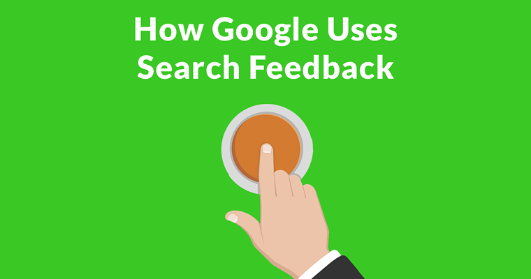 How Google Uses Search Feedback Data