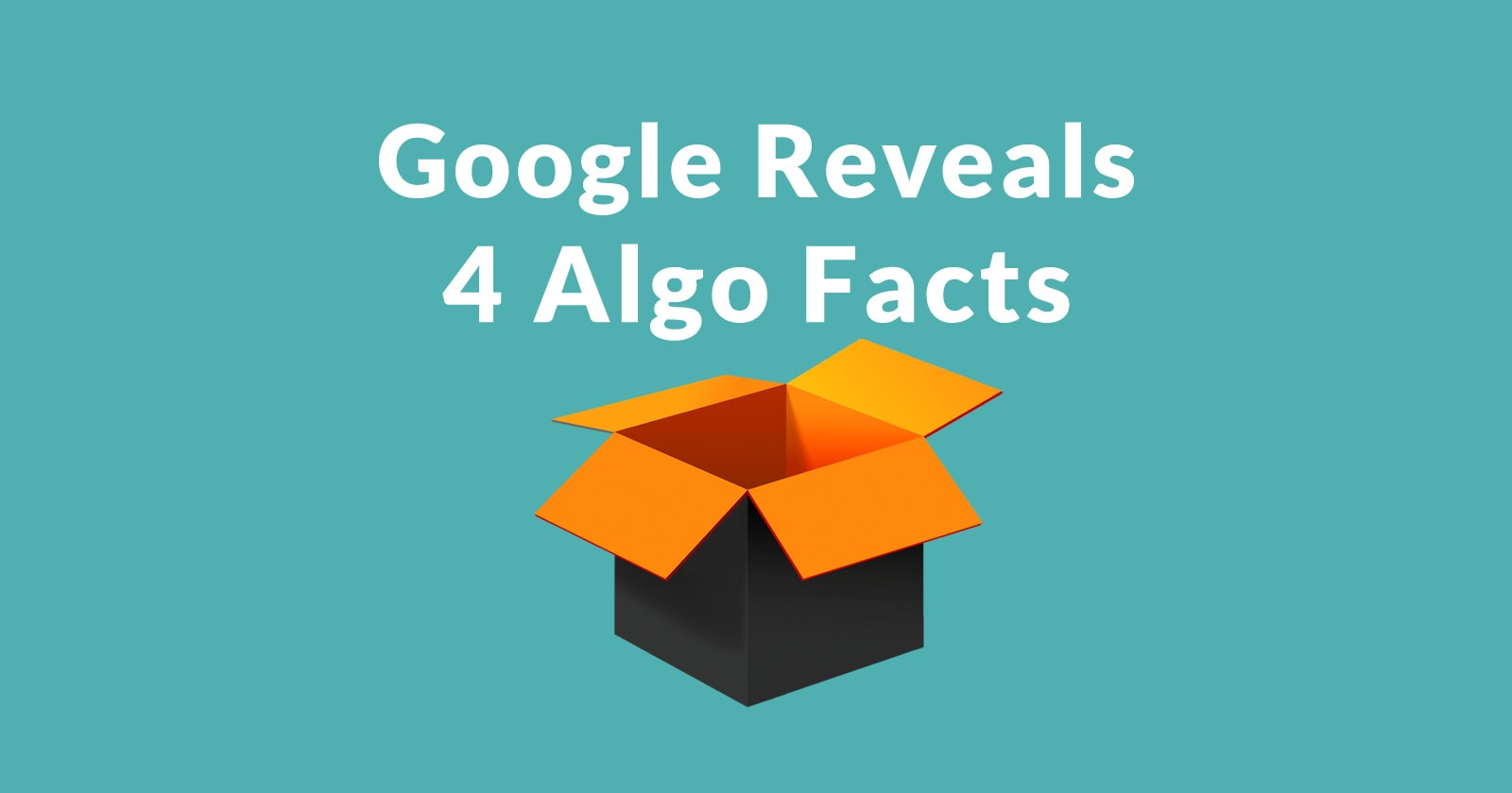 4 New Insights Into Google’s Algorithm