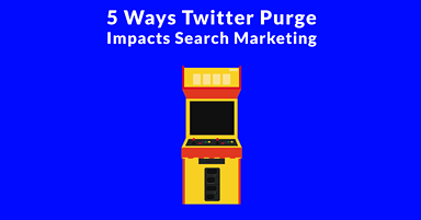5 Ways the Twitter Purge Impacts Search & Social Media Marketing