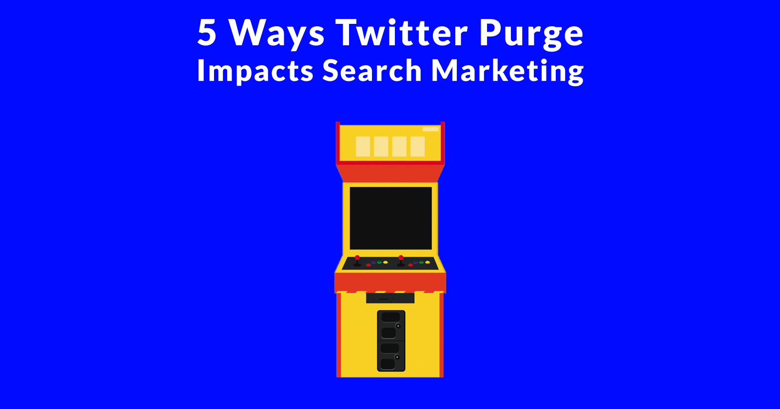 5 Ways the Twitter Purge Impacts Search & Social Media Marketing