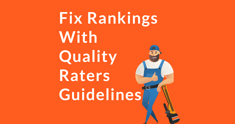 Google Rankings Dropped? How to Evaluate with Raters Guidelines