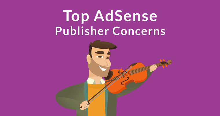Top 5 AdSense Publisher Concerns