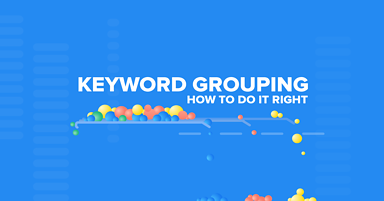 Keyword Grouping: Why You Need It & How to Do It Right