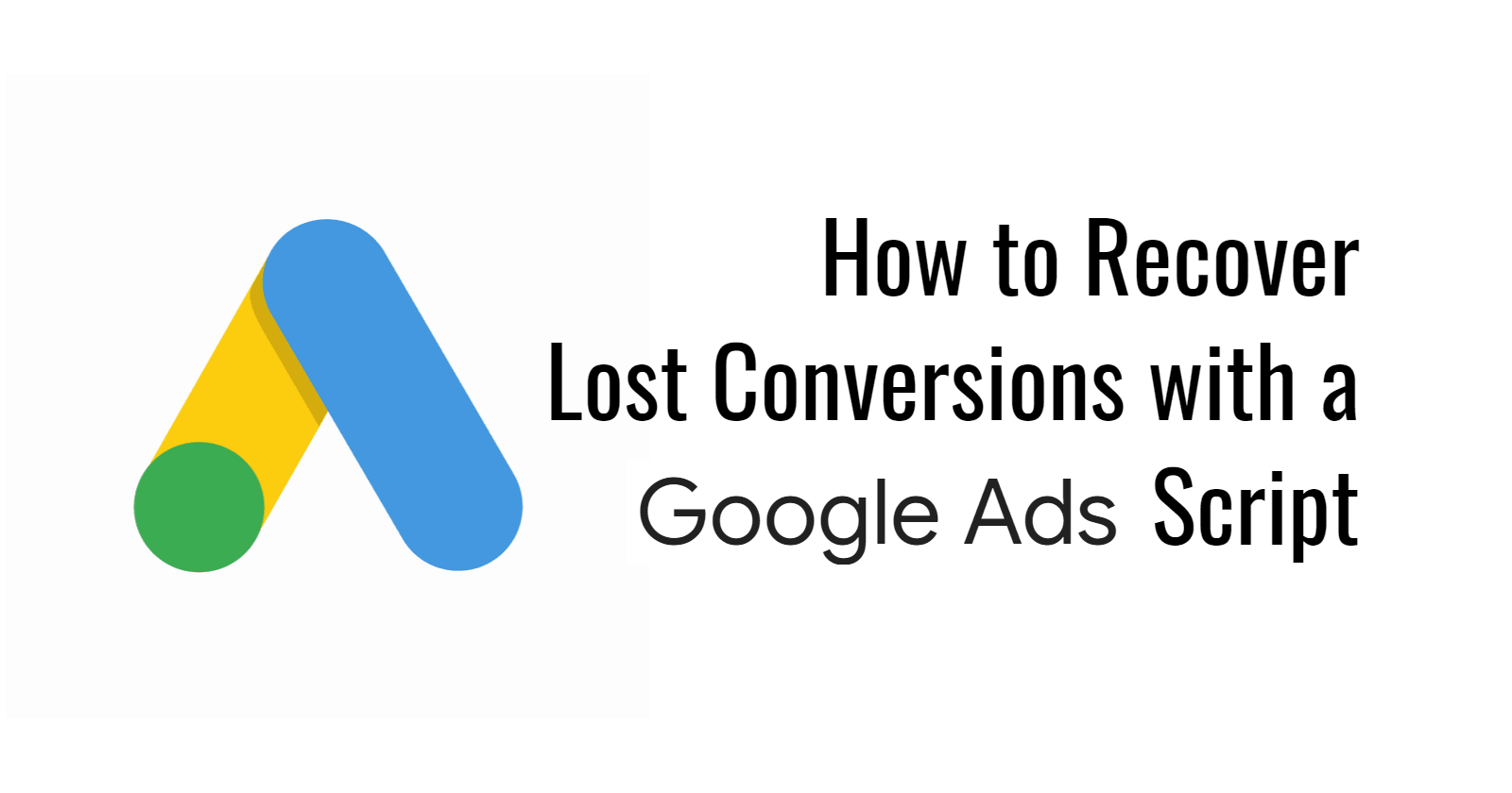 How to Recover Lost Conversions with a Google Ads Script