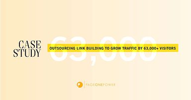 Case Study: Outsourcing Link Building to Grow Traffic by 63,000+ Visitors