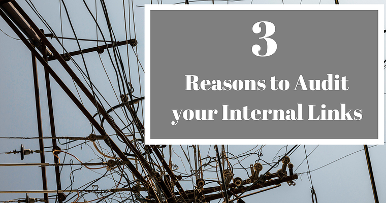 3 Big Reasons Why You Must Audit Your Internal Links