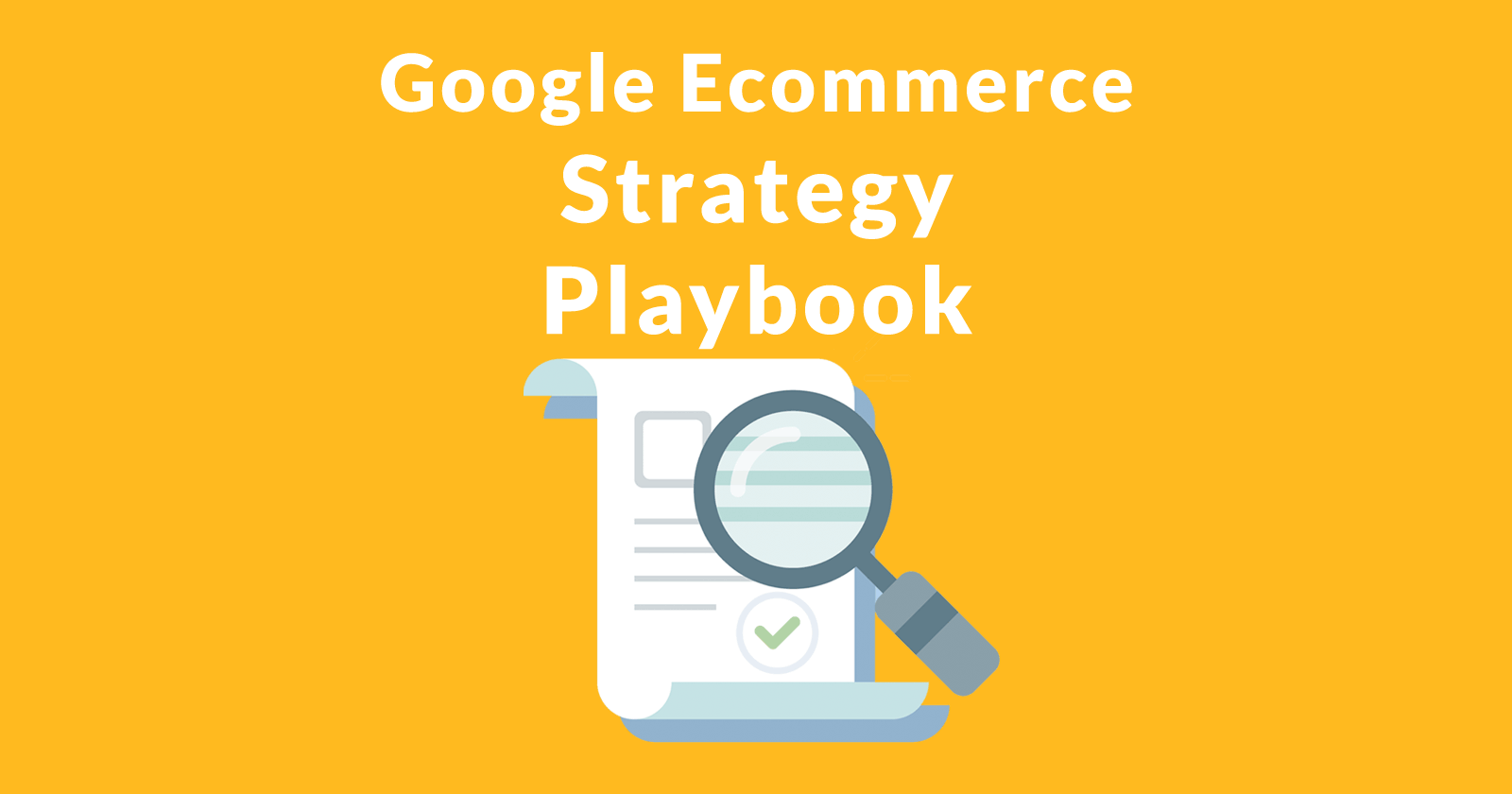 “Secret” Google Playbook Shows How to Improve Ecommerce Sales