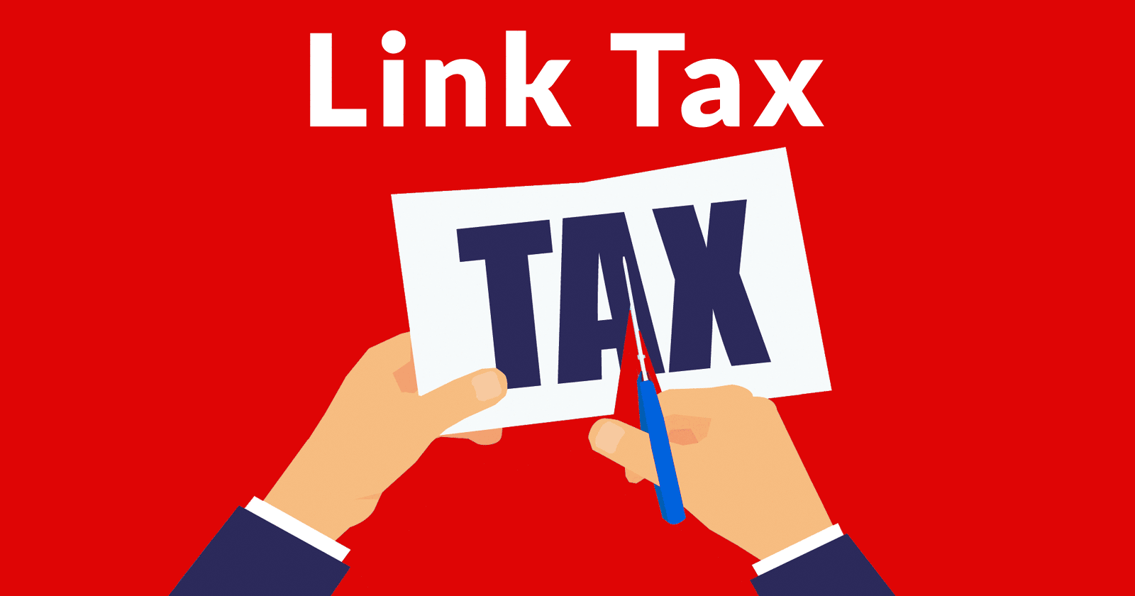 Image of hands cutting a paper labeled with the word Tax. The words Link Tax are above it.