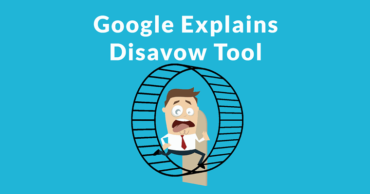Google Discourages Use of Disavow Tool. Unless You Know the Bad Links