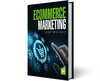 Ecommerce Marketing: The Definitive Guide