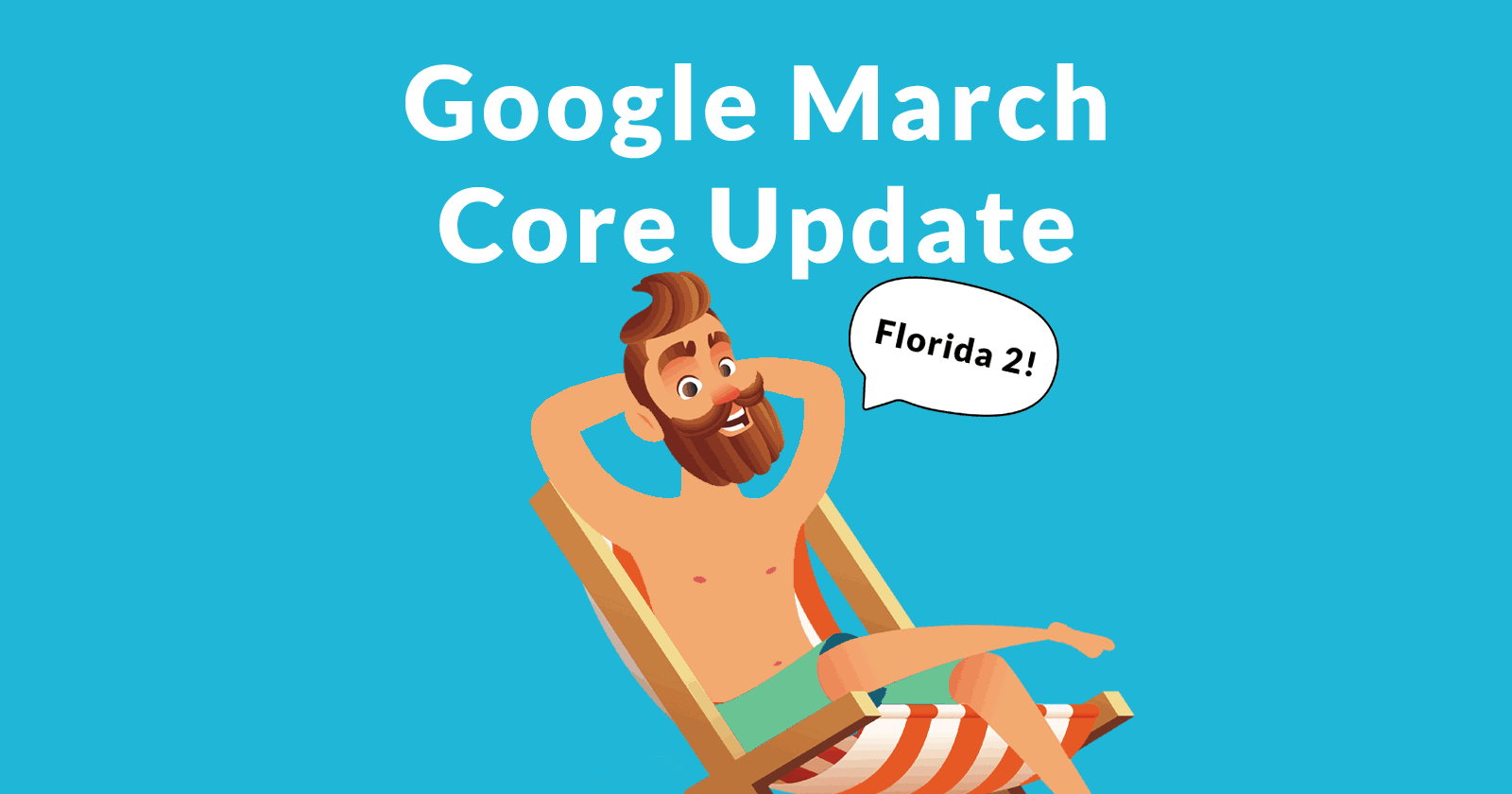 Image of a man in a beach chair with words above him that says, Google March Core Update