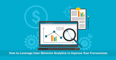 How to Use User Behavior Analytics to Increase Your Conversions: 5 Tips