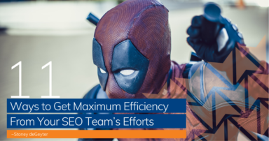 11 Ways Get Maximum Efficiency from Your SEO Team’s Efforts