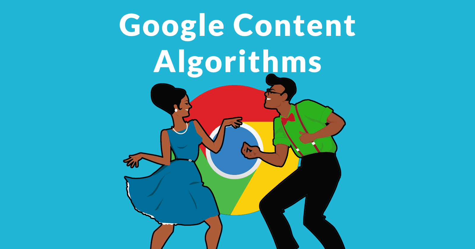 The words "Google Content Algorithms" are above the image of a man and woman dancing, with Google's logo behind them. It's evocative of the Google Dance, which is a name for Google's Algorithm Updates.