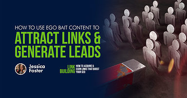 How to Use Ego Bait Content to Attract Links & Generate Leads