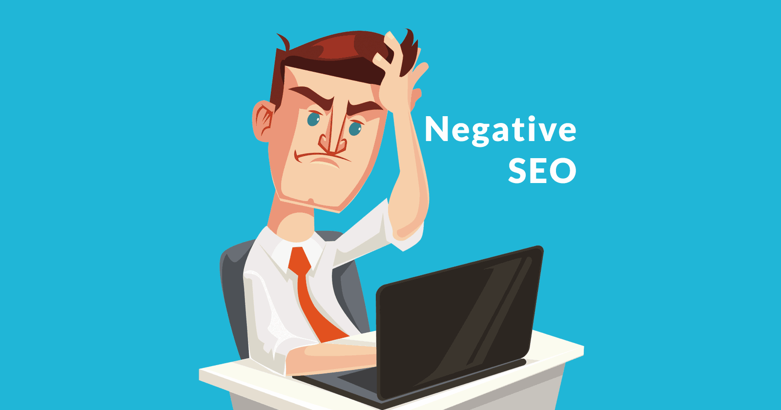 Image of a frustrated person at a laptop and the words, Negative SEO