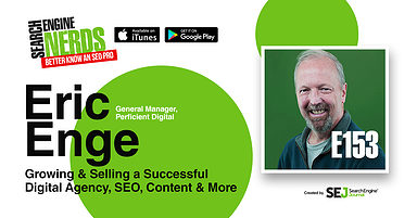 Eric Enge on Growing & Selling a Successful Digital Agency, SEO, Content & More