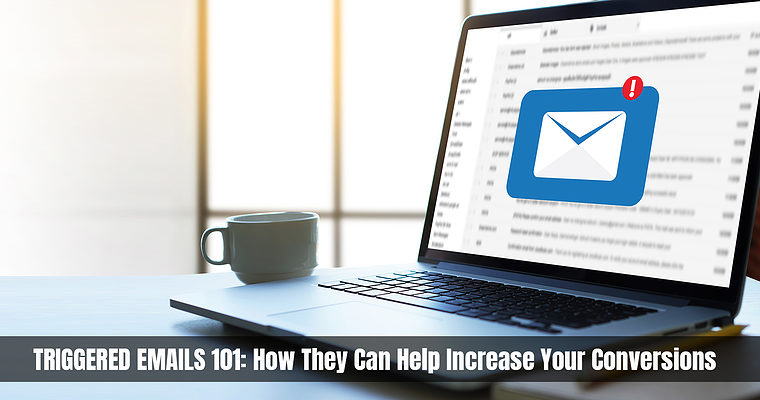 How Triggered Emails Can Help Increase Your Conversions