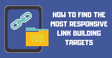 How You Can Find the Most Responsive Link Building Targets