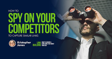 How to Spy on Your Competitors to Capture Similar Links