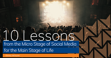 10 Lessons from the Micro-Stage of Social Media for the Main Stage of Life