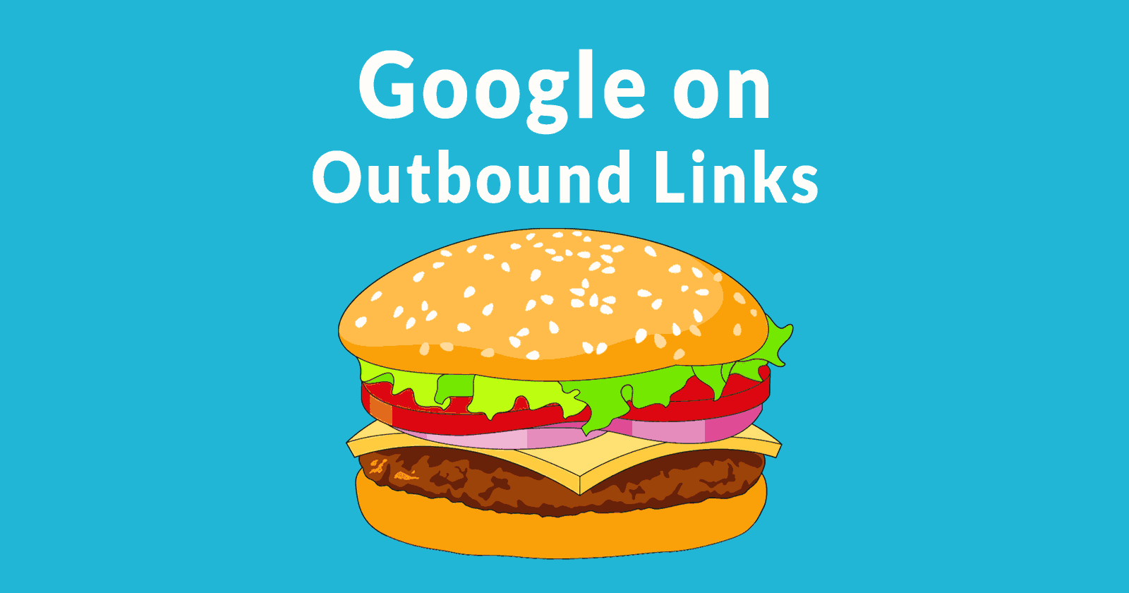 Image of a hamburger and the words, "Google on Outbound Links"