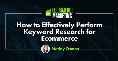 How To Effectively Perform Keyword Research For Ecommerce