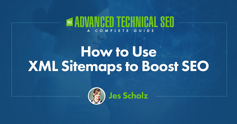 How to Use XML Sitemaps to Boost SEO