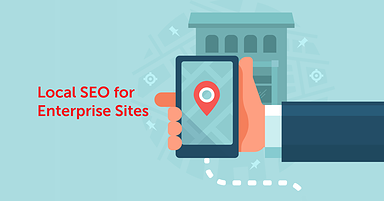 Local SEO for Enterprise Sites From 2004 to 2019