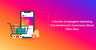 4 Secrets of Instagram Marketing That New Ecommerce Stores Often Miss