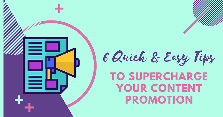 6 Quick & Easy Tips to Supercharge Your Blog Content