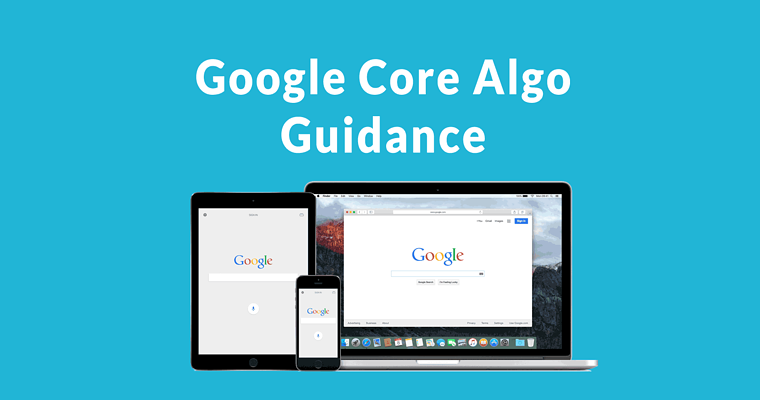 Google Publishes Core Algorithm Update Guidance