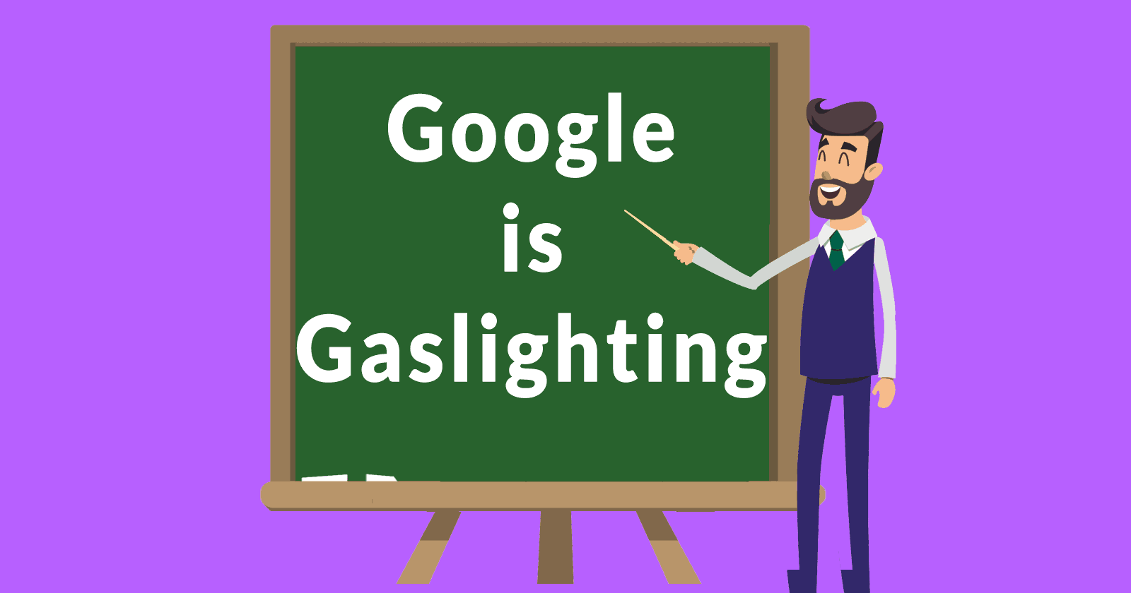 Google is gaslighting