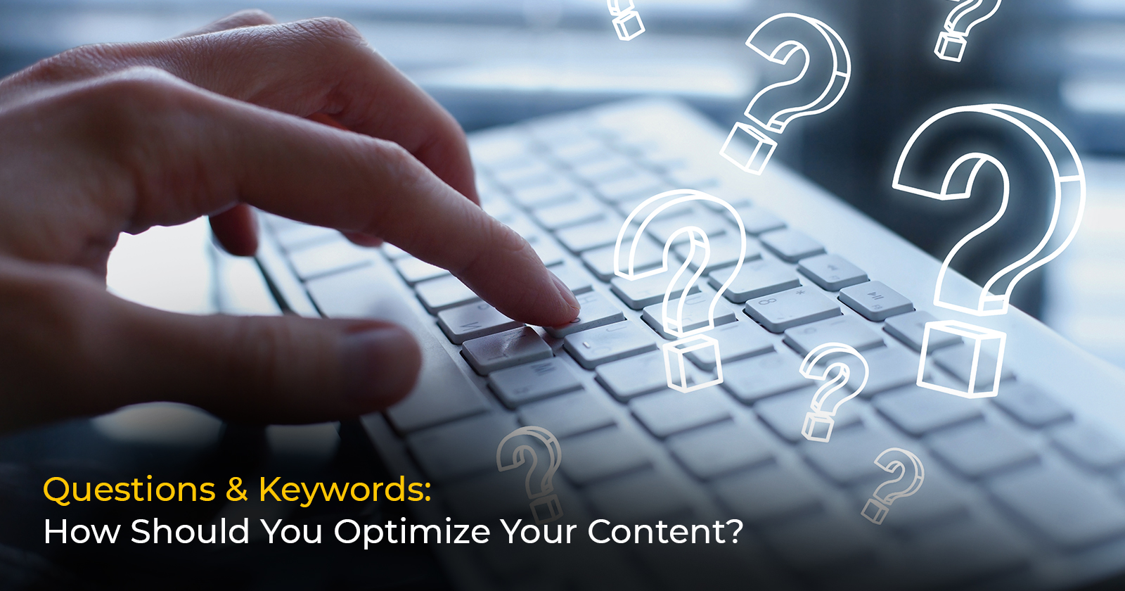 Questions & Keywords: How Should You Optimize Your Content?