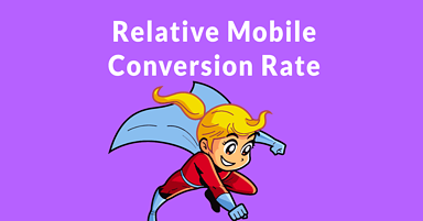 Google Introduces Relative Mobile Conversion Rate Metric