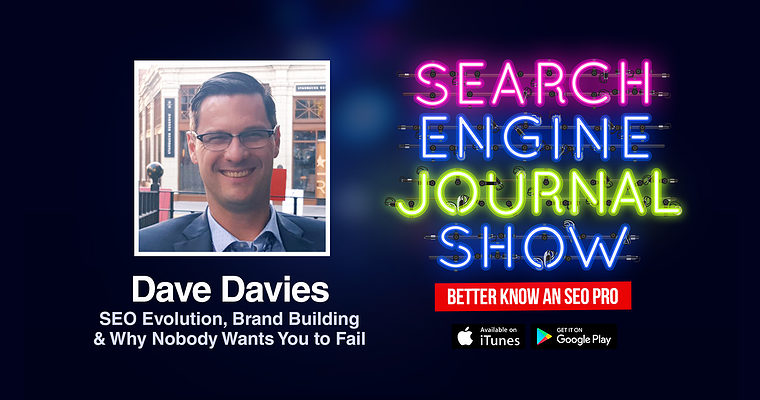 Dave Davies on SEO Evolution, Brand Building & Why Nobody Wants You to Fail [PODCAST]