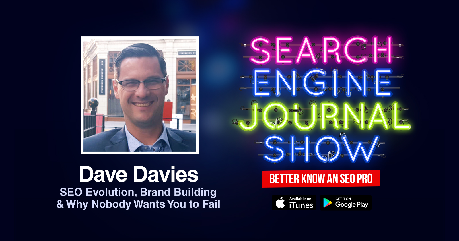 Dave Davies on SEO Evolution, Brand Building & Why Nobody Wants You to Fail [PODCAST]